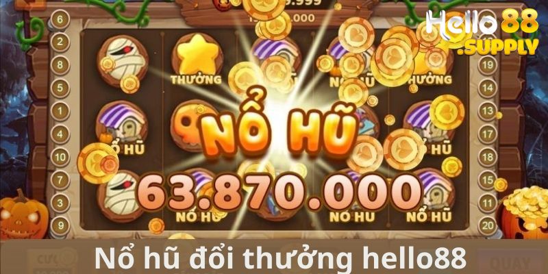 Thông tin hữu ích về game nổ hũ đổi thưởng Hello88